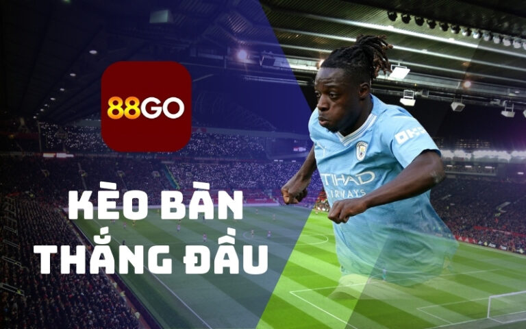 Kèo bàn thắng đầu/cuối - Bí quyết bắt kèo đẳng cấp tại 88Go 1 Kèo bàn thắng đầu/cuối tại 88Go