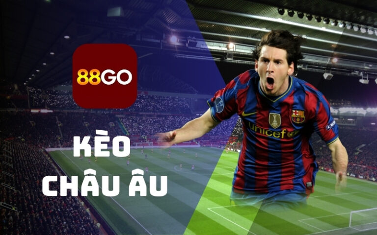 Kèo châu Âu 1X2 - Tất tần tật thông tin về kèo cược 1 kèo châu âu tại 88go
